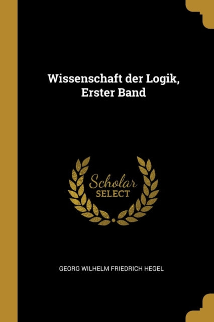 Wissenschaft Der Logik, Erster Band