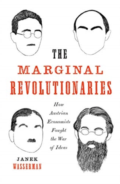 Marginal Revolutionaries: How Austrian Economists Fought the War of Ideas