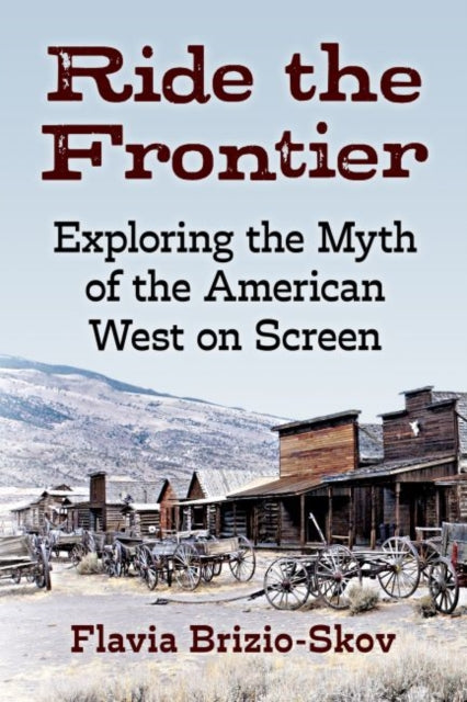 Ride the Frontier: Exploring the Myth of the American West on Screen