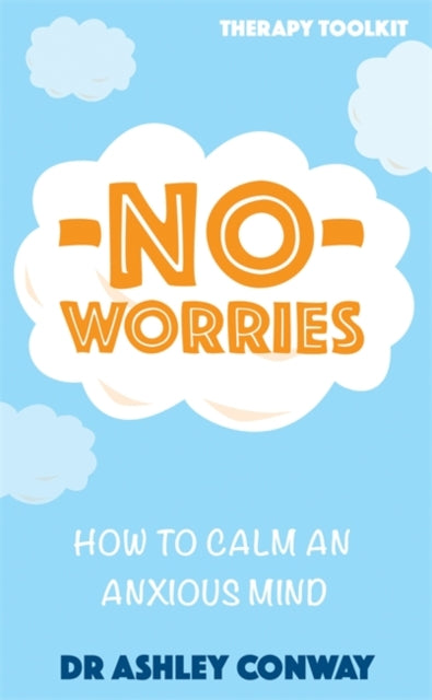 No Worries: How to calm an anxious mind