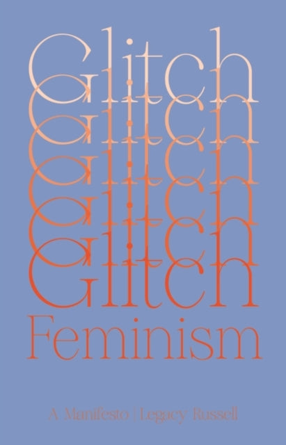 Glitch Feminism: A Manifesto