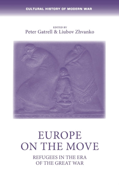 Europe on the Move: Refugees in the Era of the Great War