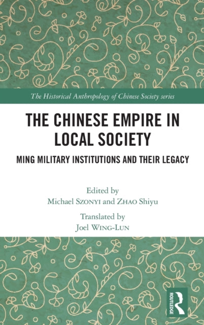 Chinese Empire in Local Society: Ming Military Institutions and Their Legacies