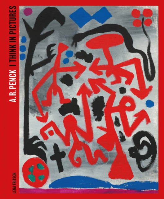 A.R. Penck: I Think in Pictures