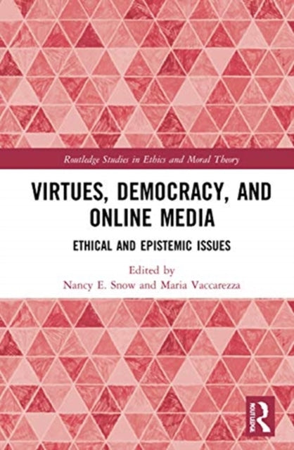 Virtues, Democracy, and Online Media: Ethical and Epistemic Issues