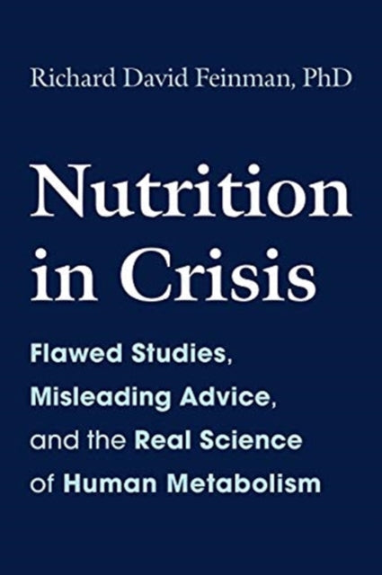 Nutrition in Crisis: Flawed Studies, Misleading Advice, and the Real Science of Human Metabolism