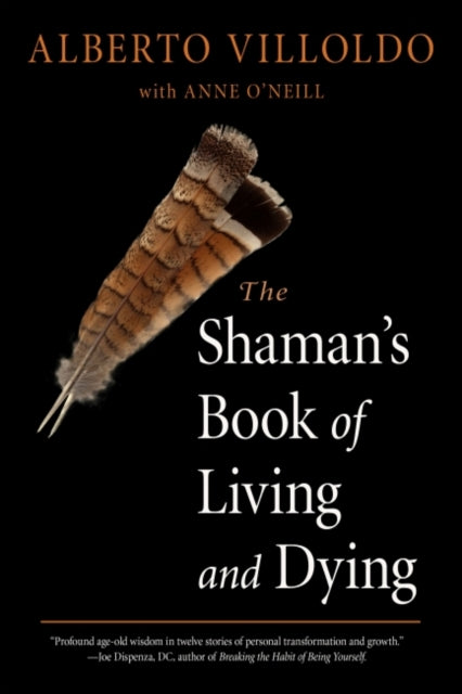 Shaman's Book of Living and Dying: Tools for Healing Body, Mind, and Spirit