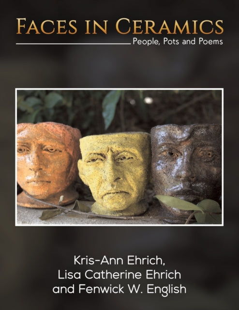 Faces in Ceramics: People, Pots and Poems