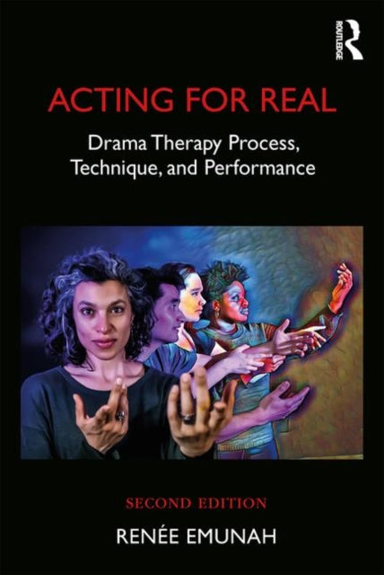 Acting For Real: Drama Therapy Process, Technique, and Performance