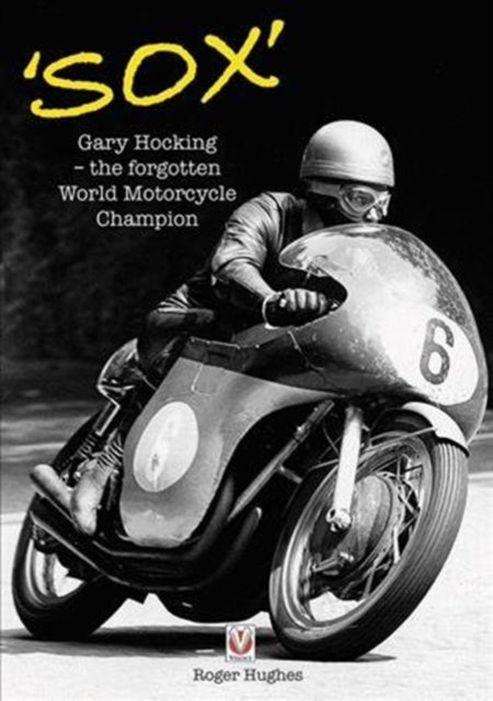 'Sox': Gary Hocking the Forgotten World Motorcycle Champion