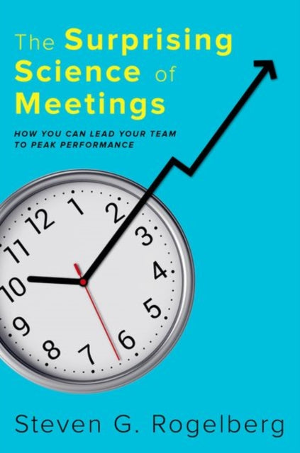 Surprising Science of Meetings: How You Can Lead your Team to Peak Performance