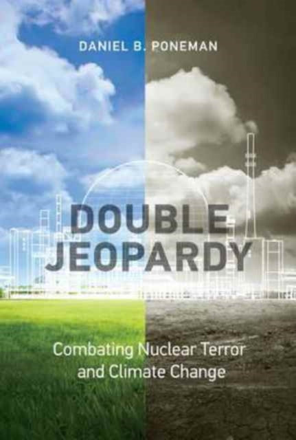 Double Jeopardy: Combating Nuclear Terror and Climate Change