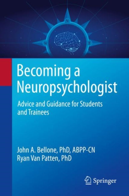 Becoming a Neuropsychologist: Advice and Guidance for Students and Trainees