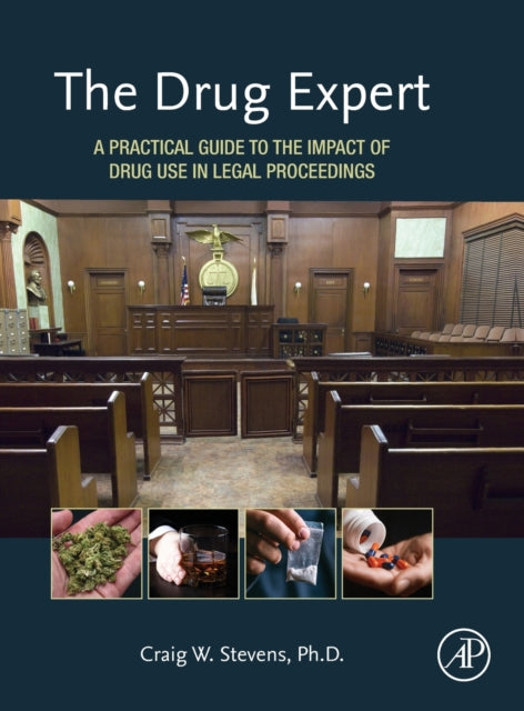 Drug Expert: A Practical Guide to the Impact of Drug Use in Legal Proceedings