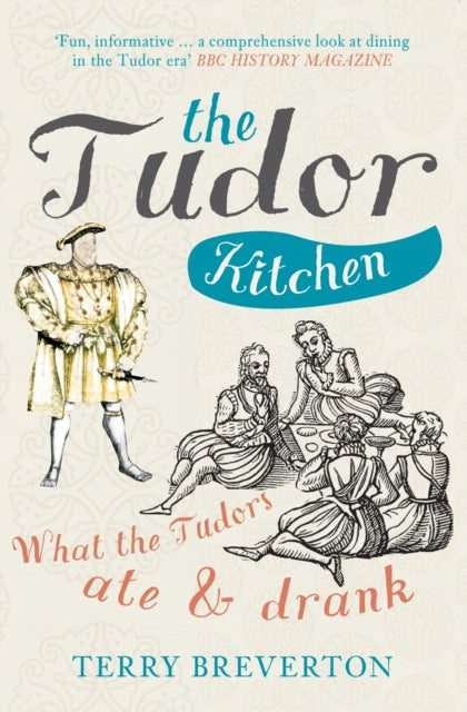 Tudor Kitchen: What the Tudors Ate & Drank