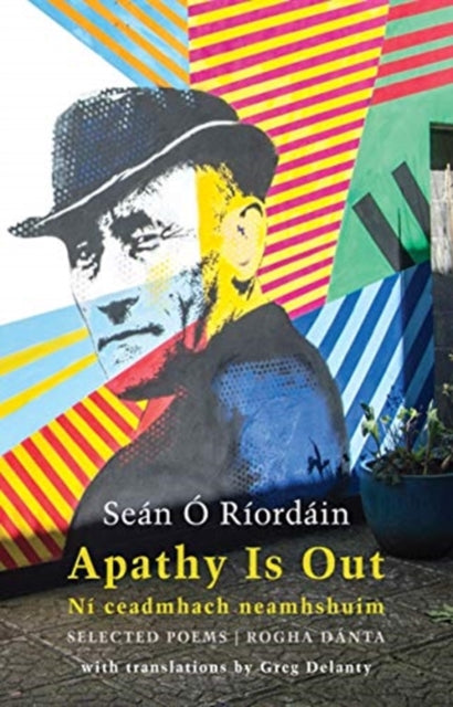 Apathy Is Out: Selected Poems: Ni Ceadmhach Neamhshuim: Rogha Danta