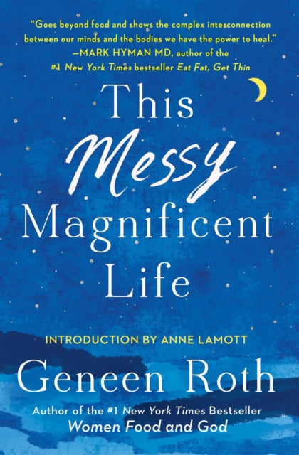 This Messy Magnificent Life: A Field Guide to Mind, Body, and Soul