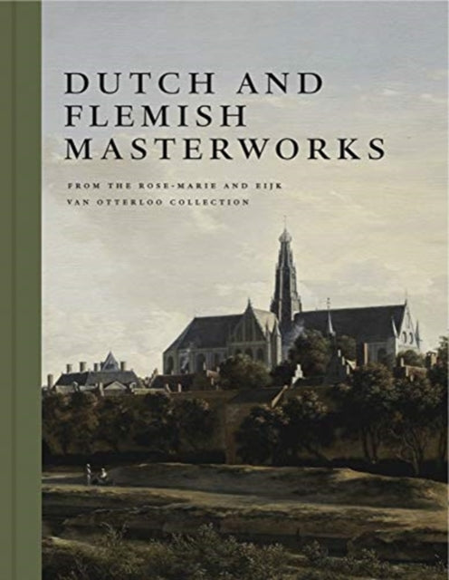 Dutch and Flemish Masterworks from the Rose-Marie and Eijk van Otterloo Collection: A Supplement to Golden