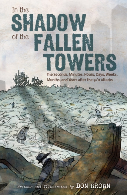 In the Shadow of the Fallen Towers: The Seconds, Minutes, Hours, Days