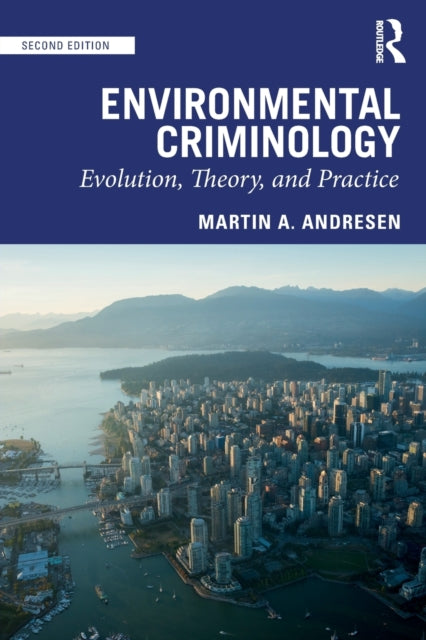 Environmental Criminology: Evolution, Theory, and Practice