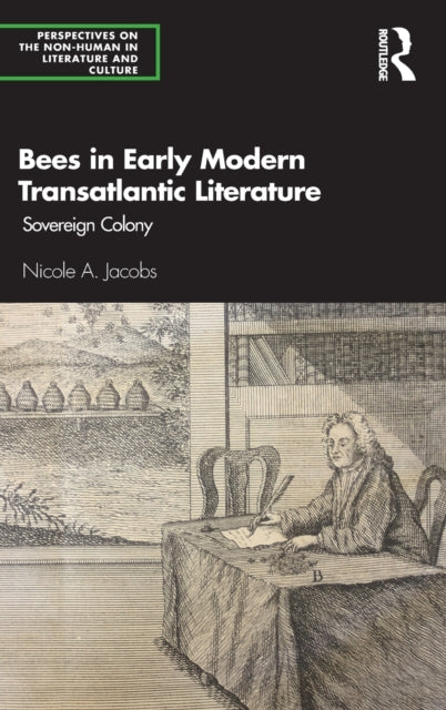 Bees in Early Modern Transatlantic Literature: Sovereign Colony