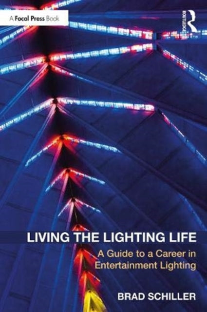 Living the Lighting Life: A Guide to a Career in Entertainment Lighting