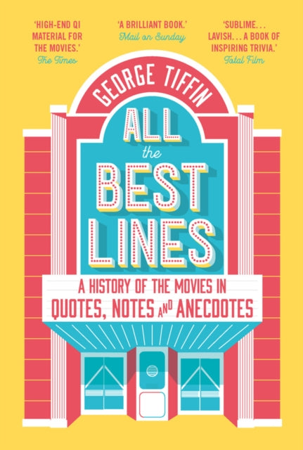 All the Best Lines: An Informal History of the Movies in Quotes, Notes and Anecdotes