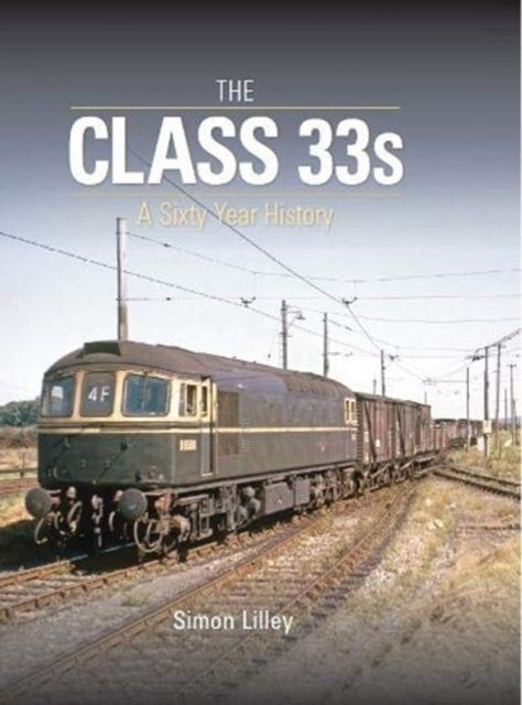 Class 33s: A Sixty Year History