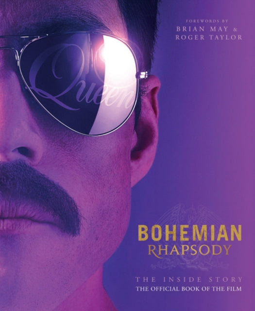 Bohemian Rhapsody - The Inside Story: The Official Book of the Film