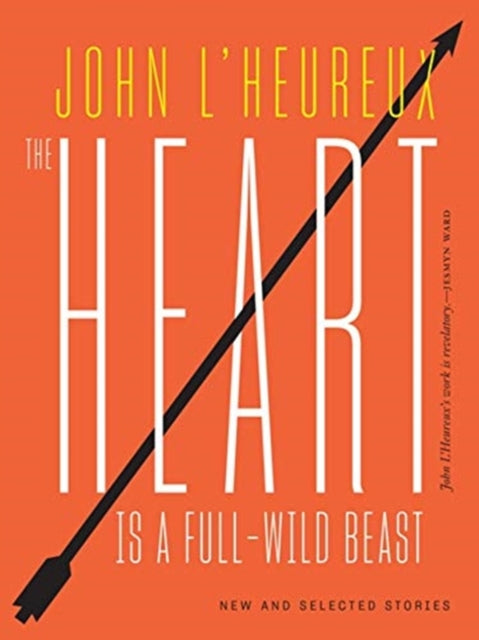 Heart Is a Full-Wild Beast: New and Selected Stories