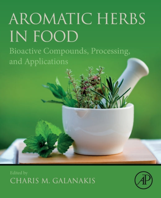 Aromatic Herbs in Food: Bioactive Compounds, Processing, and Applications