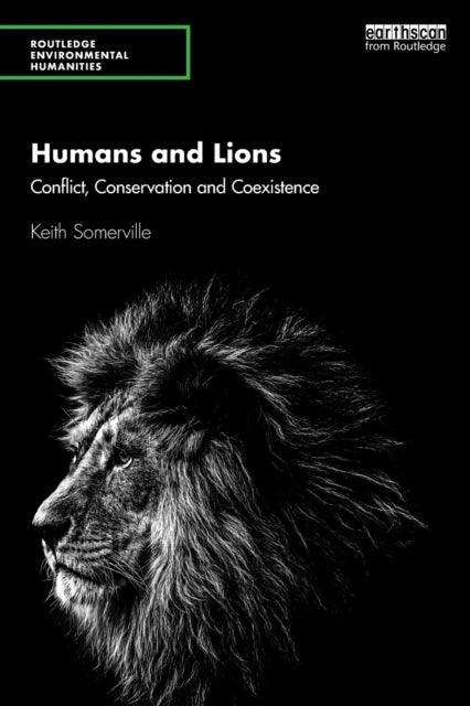 Humans and Lions: Conflict, Conservation and Coexistence