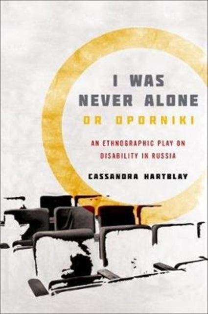 I Was Never Alone or Oporniki: An Ethnographic Play on Disability in Russia