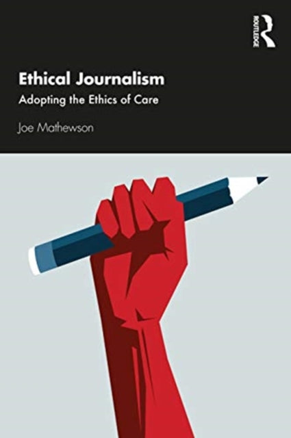 Ethical Journalism: Adopting the Ethics of Care
