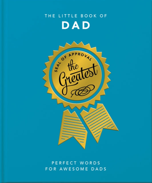 Little Book of Dad: Perfect Words for Awesome Dads