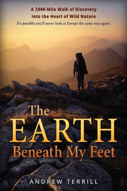 Earth Beneath My Feet: A 7,000-Mile Walk of Discovery into the Heart of Wild Nature