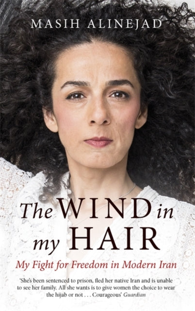 Wind in My Hair: My Fight for Freedom in Modern Iran