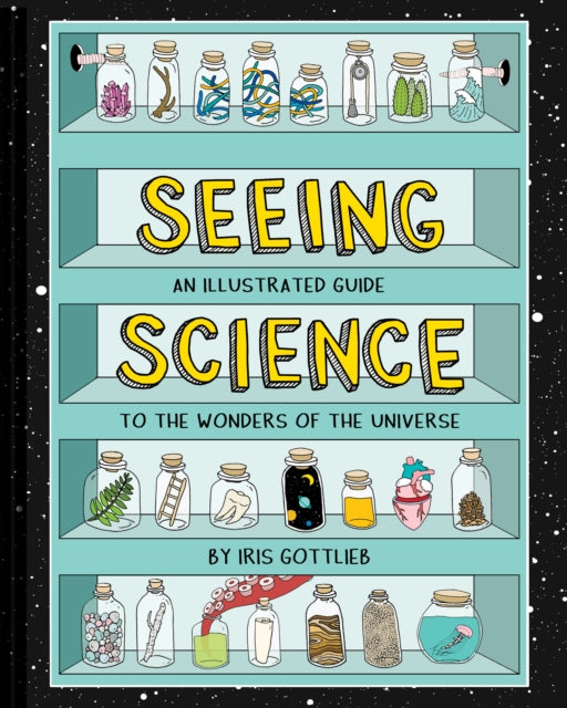 Seeing Science: An Illustrated Guide to the Wonders of the Universe