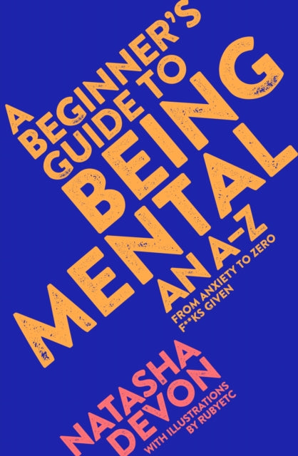 Beginner's Guide to Being Mental: An A-Z
