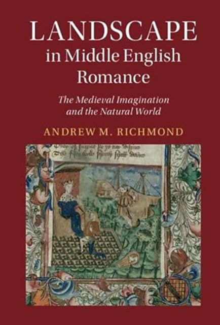 Landscape in Middle English Romance: The Medieval Imagination and the Natural World