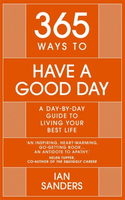 365 Ways to Have a Good Day: A Day-by-day Guide to Living Your Best Life