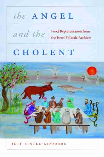 Angel and the Cholent: Food Representation from the Israel Folktale Archives