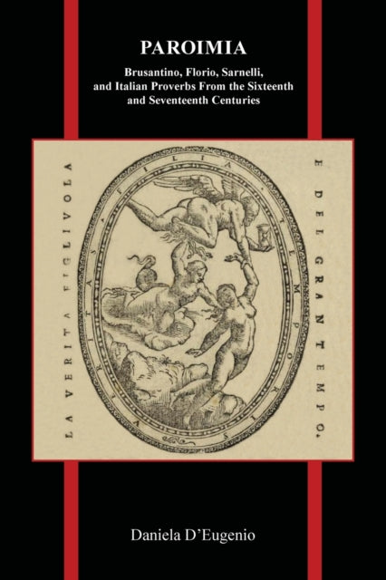 Paroimia: Brusantino, Florio, Sarnelli, and Italian Proverbs From the Sixteenth and Seventeenth Centuries