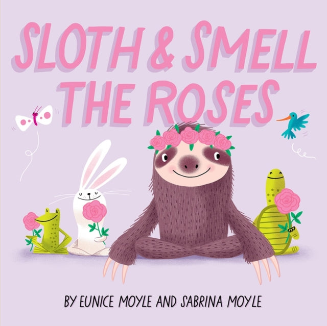 Sloth and Smell the Roses (A Hello!Lucky Book)