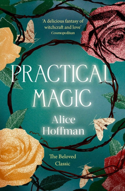 Practical Magic: The Beloved Novel of Love, Friendship, Sisterhood and Magic