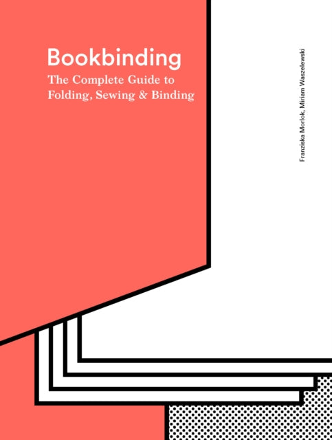 Bookbinding: The Complete Guide to Folding, Sewing & Binding