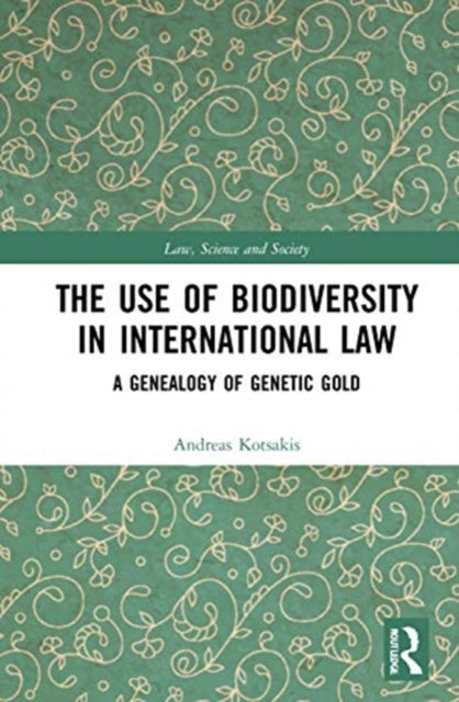 Use of Biodiversity in International Law: A Genealogy of Genetic Gold