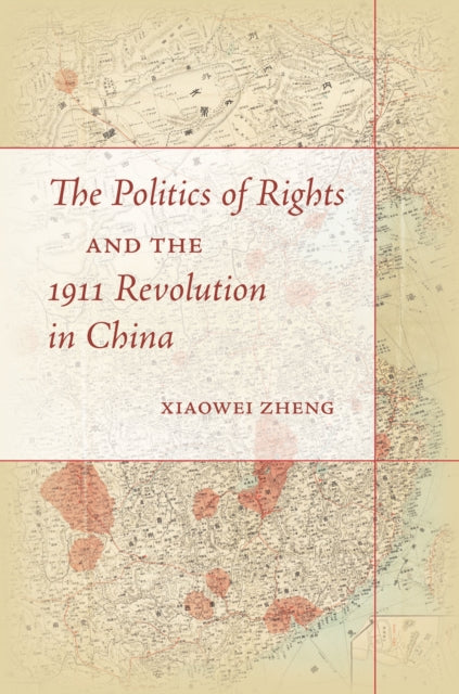 Politics of Rights and the 1911 Revolution in China