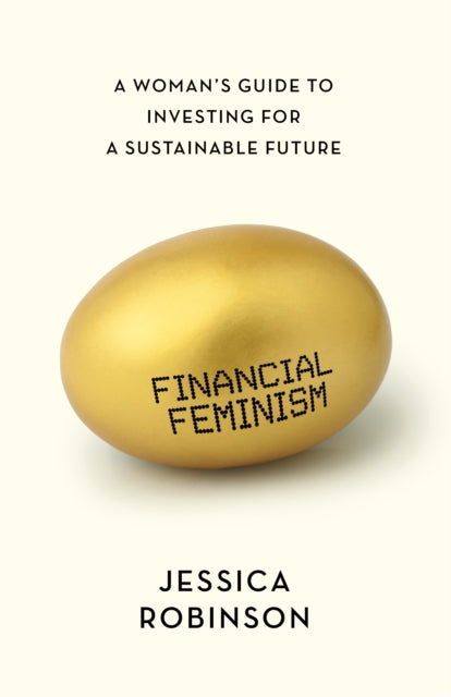 Financial Feminism: A Woman's Guide to Investing for a Sustainable Future