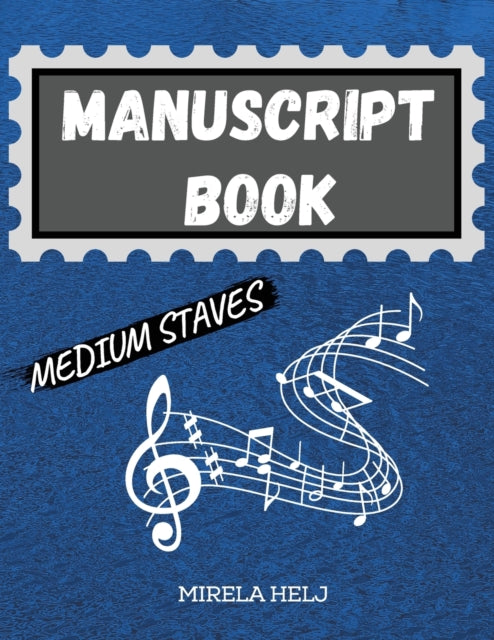 Manuscript Book Medium Staves: Great Music Writing Notebook Medium Staff, Blank Sheet Music Notebook!
